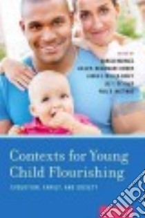 Contexts for Young Child Flourishing libro in lingua di Narvaez Darcia (EDT), Braungart-rieker Julia M. (EDT), Miller-graff Laura E. (EDT), Gettler Lee T. (EDT), Hastings Paul D. (EDT)