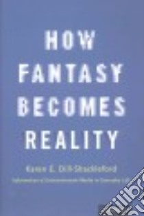 How Fantasy Becomes Reality libro in lingua di Dill-shackleford Karen E.