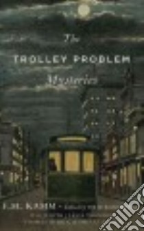 The Trolley Problem Mysteries libro in lingua di Kamm F. M., Rakowski Eric (EDT), Thomson Judith Jarvis (CON), Hurka Thomas (CON), Kagan Shelly (CON)