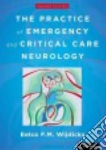 The Practice of Emergency and Critical Care Neurology 2nd Ed.+ Selected Tables and Figures from The Practice of Emergency and Critical Care Neurology 2nd Ed. libro in lingua di Wijdicks Eelco F. M. M.D. Ph.D.
