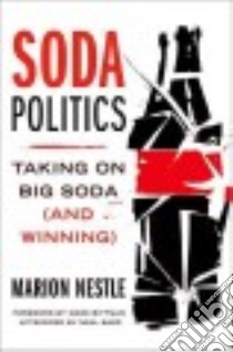 Soda Politics libro in lingua di Nestle Marion, Bittman Mark (FRW), Baer Neal (AFT)