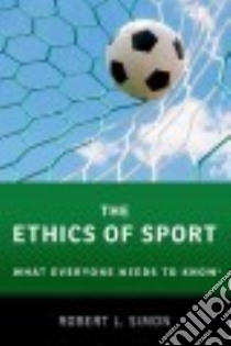 The Ethics of Sport libro in lingua di Simon Robert L.
