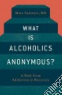 What Is Alcoholics Anonymous? libro in lingua di Galanter Marc M.d.