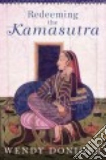 Redeeming the Kamasutra libro in lingua di Doniger Wendy