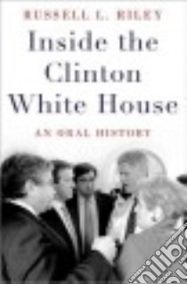 Inside the Clinton White House libro in lingua di Riley Russell L.