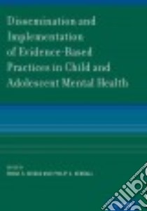 Dissemination and Implementation of Evidence-Based Practices in Child and Adolescent Mental Health libro in lingua di Beidas Rinad S. (EDT), Kendall Philip C. (EDT)
