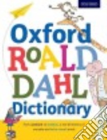 Oxford Roald Dahl Dictionary libro in lingua di Dahl Roald, Blake Quentin (ILT), Rennie Susan (COM)