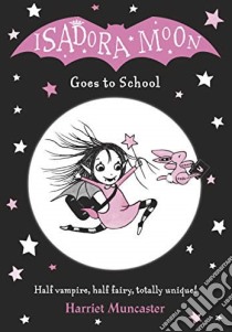 Isadora Moon Goes to School libro in lingua di Harriet Muncaster