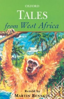 Tales from West Africa libro in lingua di Bennett Martin, Fowler Rosamund (ILT)