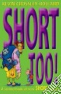 Short Too! libro in lingua di Crossley-Holland Kevin