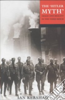 The 'Hitler Myth' libro in lingua di Kershaw Ian, Wilke Gerhard, Peukert Detlev