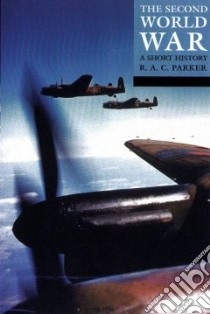 The Second World War libro in lingua di Parker Robert Alexander Clarke
