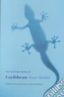 The Oxford Book of Caribbean Short Stories libro in lingua di Brown Stewart (EDT), Wickham John (EDT)