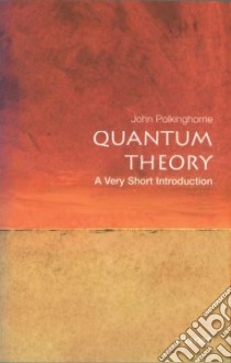 Quantum Theory libro in lingua di Polkinghorne J. C.