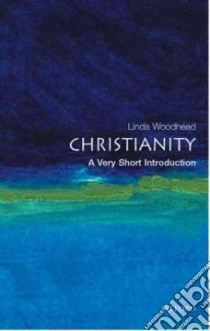 Christianity libro in lingua di Woodhead Linda