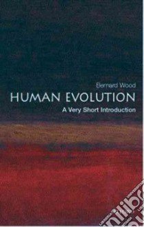 Human Evolution libro in lingua di Wood Bernard A.