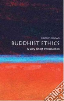 Buddhist Ethics libro in lingua di Keown Damien