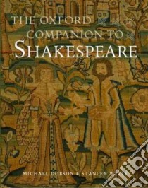 The Oxford Companion to Shakespeare libro in lingua di Dobson Michael (EDT), Wells Stanley