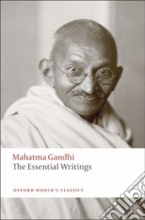 The Essential Writings libro in lingua di Gandhi Mahatma, Brown Judith M. (EDT)