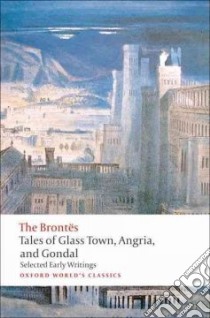 Tales of Glass Town, Angria, and Gondal libro in lingua di Alexander Christine (EDT)