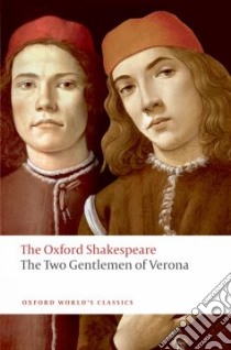 The Two Gentlemen of Verona libro in lingua di Shakespeare William, Warren Roger (EDT)