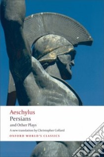 Persians and Other Plays libro in lingua di Aeschylus, Collard Christopher (TRN)