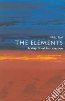 The Elements libro in lingua di Ball Philip