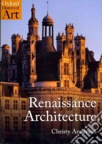 Renaissance Architecture libro in lingua di Anderson Christy