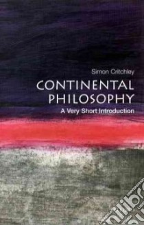 Continental Philosophy libro in lingua di Critchley Simon