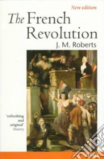The French Revolution libro in lingua di Roberts J. M.