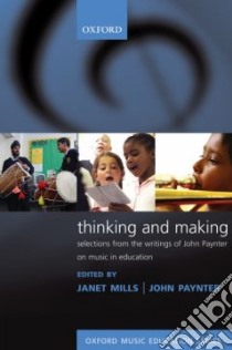 Thinking and Making libro in lingua di Mills Janet (EDT), Paynter John (EDT)