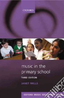 Music in the Primary School libro in lingua di Mills Janet