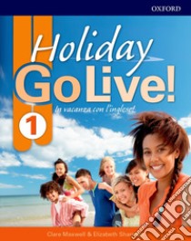 Go live holiday. Student's book. Per la Scuola media. Con espansione online. Con CD-Audio. Vol. 1 libro in lingua