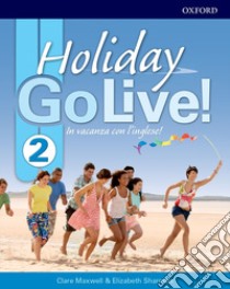 Go live holiday. Student book. Per la Scuola media. Con espansione online. Con CD-Audio. Vol. 2 libro in lingua