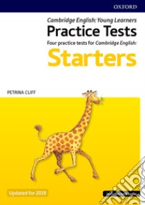 Cambridge english qualifications young learners. Practice Tests Pre A1 Starters. Pack. Per la Scuola elementare. Con espansione online libro in lingua di Petrina Cliff