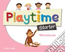Playtime starter. Workbook. Per la Scuola elementare libro in lingua di Selby Claire