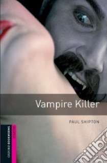 Vampire Killer libro in lingua di Shipton Paul, Parker Andy (ILT)