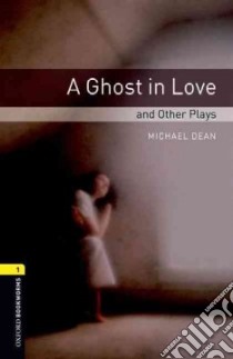 A Ghost in Love and Other Plays libro in lingua di Dean Michael (EDT)
