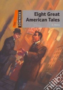Eight great american tales. Dominoes. Livello 2. C libro in lingua di Henry O.