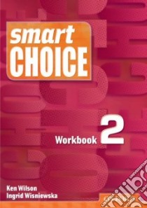 Smart Choice 2 libro in lingua di Wilson Ken, Wisniewska Ingrid