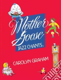 Mother Goose Jazz Chants libro in lingua di Graham Carolyn