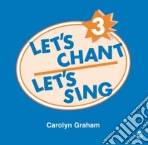Let's Chant, Let's Sing 3 libro in lingua di Graham Carolyn