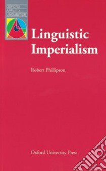Linguistic Imperialism libro in lingua di Phillipson Robert