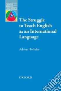 Struggle to Teach English As an International Language libro in lingua di Holliday Adrian