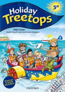 Holiday Treetops. Student's book. Per la 5ª classe elementare. Con CD-ROM libro in lingua