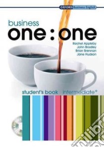 Business One:One Intermediate+ libro in lingua di Appleby Rachel, Bradley John, Brennan Brian, Hudson Jane