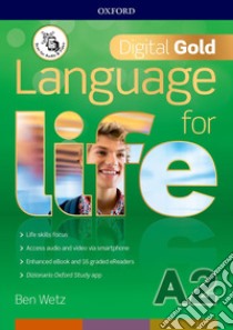 Language for life. Digital gold. A2. Per il biennio delle Scuole superiori. Con e-book. Con espansione online libro in lingua di Wetz Ben