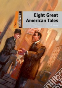 Eight great american tales. Dominoes. Livello 2. Con audio pack libro in lingua di Henry O.; Bowler B. (cur.)