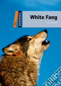 White fang. Dominoes. Livello 2. Con audio pack libro in lingua di London Jack