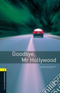 Goodbye, Mr Hollywood libro in lingua di Escott John